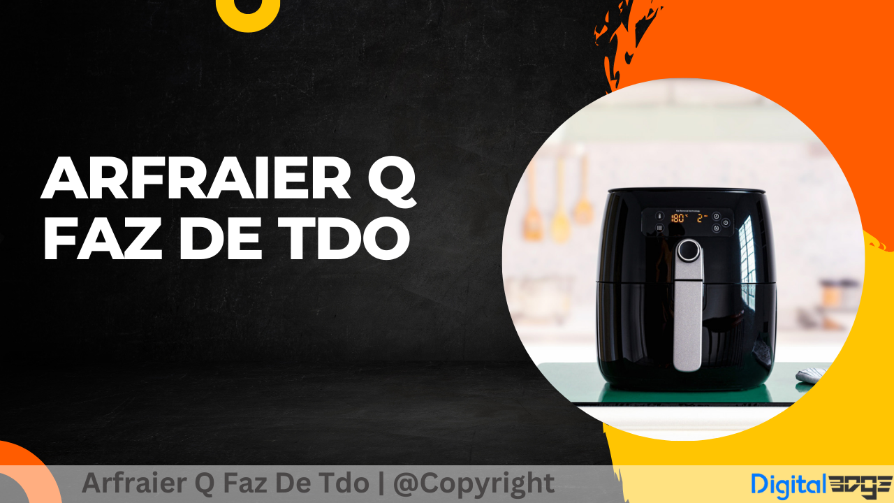 arfraier q faz de tdo